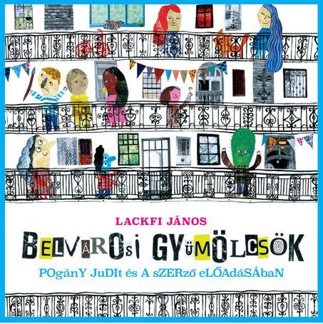 LACKFI JÁNOS: BELVÁROSI GYÜMÖLCSÖK - HANGOSKÖNYV LACKFI JÁNOS: BELVÁROSI GYÜMÖLCSÖK - HANGOSKÖNYV (Hangoskönyv) | Lemezkuckó CD bolt