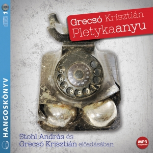 Grecsó Krisztián: Pletykaanyu - hangoskönyv Grecsó Krisztián: Pletykaanyu - hangoskönyv (Hangoskönyv) | Lemezkuckó CD bolt