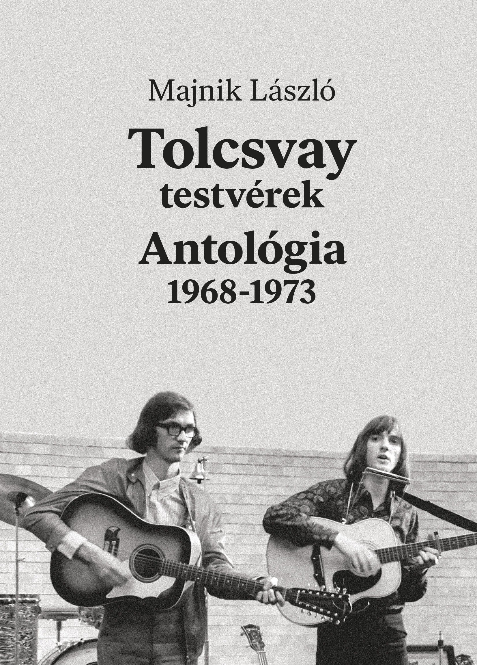 Tolcsvay TestvérekAntológia 1968-73 könyv+2CD+DVD (Könyv) | Lemezkuckó CD bolt