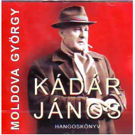 Moldova György: Kádár János hangoskönyv