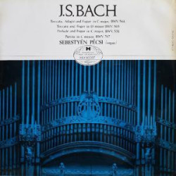 Toccata, Adagio and Fugue in C major, BWV. 564 / Toccata And Fugue In D Minor BWV 565 / Prelude And Fugue In C Major BWV 531 / Partita In C Minor BWV 767