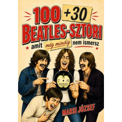 100 + 30 Beatles sztori amit még mindig nem ismersz