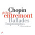 BALLADES/IMPROMPTUS