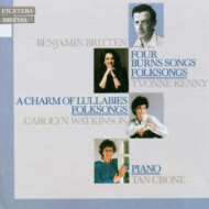 BRITTEN: FOUR BURNS SONGS/A CHARM OF LULLABIES