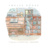 TWELVE DOORS: TRIBUTE TO NORIYUKI IWADARE