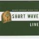 SHORT WAVE -LIVE-<br/><h5>Megjelenés: 2012-07-09</h5>