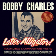 LATER ALLIGATOR! RECORDINGS & COMPOSITIONS 1956-1962