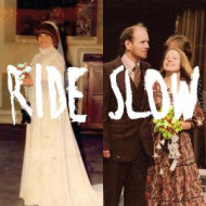 RIDE SLOW