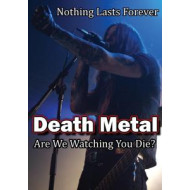 DEATH METAL: ARE WE WATCHING YOU DIE