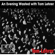 AN EVENING WASTED WITH TOM LEHRER