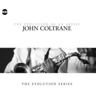 JOHN COLTRANE - THE EVOLUTION OF AN ARTIST