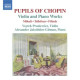 PUPILS OF CHOPIN, WORKS FOR VIOLIN & PIANO<br/><h5>Megjelenés: 2011-04-08</h5>