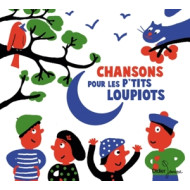 CHANSONS POUR LES PETITS LOUPIOTS