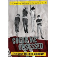 COLOR ME OBSESSED: A FILM ABOUT THE REPLACEMENTS