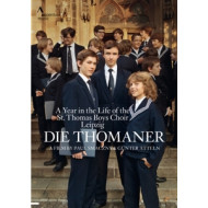 DIE THOMANER: A YEAR IN THE LIFE OF ST. THOMAS BOYS CHO