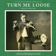 TURN ME LOOSE: OUTSIDERS OF OLD TIME MUSIC