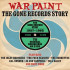 WAR PAINT - THE GONE RECORDS STORY 1957-1962