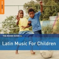 ROUGH GUIDE TO LATIN MUSIC FOR CHILDREN