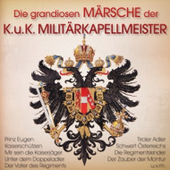 GRANDIOSE MARSCHE DER K.U.K MILTARKAPELLMEISTER