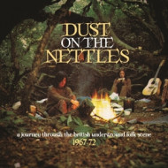 DUST ON THE NETTLES - A JOURNEY THROUGH THE BRITISH UNDERGROUND FOLK SCENE 1967-72