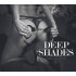 DEEP SHADES