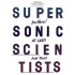 SUPERSONIC SCIENTISTS