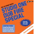 STUDIO ONE DUB FIRE SPECIAL