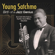 YOUNG SATCHMO - BIRTH OF A JAZZ GENIUS