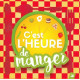 CEST LHEURE DE MANGER<br/><h5>Megjelenés: 2016-09-30</h5>