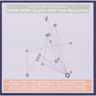 STICK IN THE WHEEL PRESENTS...FROM HERE: ENGLISH FOLK FIELD RECORDINGS