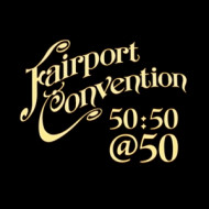 FAIRPORT CONVENTION 50:50@50