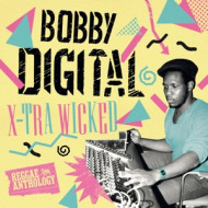 X-TRA WICKED: BOBBY DIGITAL REGGAE ANTHOLOGY