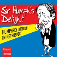 SIR HUMPH'S DELIGHT - HUMPHREY LYTTELTON IN RESPROSPECT