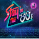 STAY IN THE 80S<br/><h5>Megjelenés: 2018-02-22</h5>