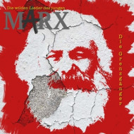 DIE WILDEN LIEDER DES JUNGEN MARX