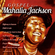 GOSPEL WITH MAHALIA JACKSON