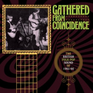 GATHERED FROM COINCIDENCE: THE BRITISH FOLK-POP SOUND  OF 1965-66