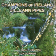 CHAMPIONS OF IRELAND - UILLEANN PIPES