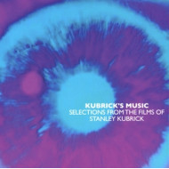 KUBRICK'S MUSIC - SELECTIONS FROM THE FILMS OF STANLEY KUBRICK