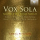 VOX SOLA - MUSIC FOR SOLO VOICE<br/><h5>Megjelenés: 2018-09-27</h5>