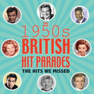 1950S BRITISH HIT PARADES - THE HITS WE MISSED