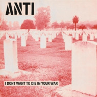 I DON'T WANT TO DIE IN YOUR WAR