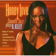 HONEY LOVE - SMOOTH JAZZ PLAYS R.KELLY