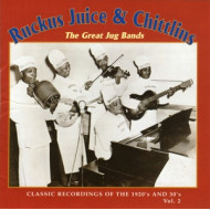 RUCKUS JUICE & CHITTLINS - THE GREAT JUG BANDS VOL.2