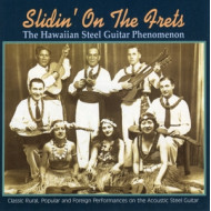 SLIDIN' ON THE FRETS - THE HAWAIIAN STEEL GUITAR PHENOMENON