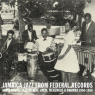 JAMAICA JAZZ FROM FEDERAL RECORDS: CARIB ROOTS, JAZZ, MENTO..1960-1968