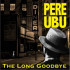 LONG GOODBYE