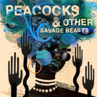 PEACOCKS & OTHER SAVAGE BEASTS