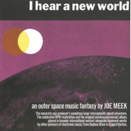 I HEAR A NEW WORLD / THE PIONEERS OF ELECTRONIC MUSIC