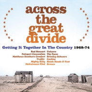 ACROSS THE GREAT DIVIDE - GETTING IT TOGETHER IN THE COUNTRY 1968-74